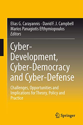 Cyber-Development, Cyber-Democracy and Cyber-Defense: Challenges, Opportunities  [Hardcover]