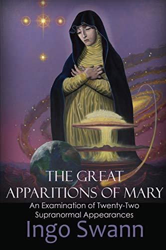 Great Apparitions of Mary  An Examinations of Tenty-To Supranormal Appearance [Paperback]