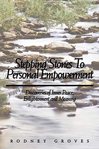 Stepping Stones to Personal Empoerment  Discoveries of Inner Peace, Enlightenm [Paperback]