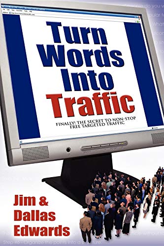 Turn Your Words Into Traffic Finally the Secret to Non-Stop Free Targeted Webs [Paperback]