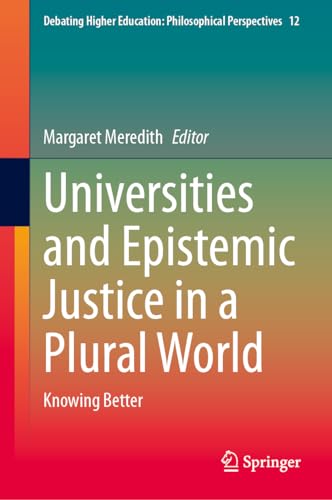 Universities and Epistemic Justice in a Plural World: Knowing Better [Hardcover]