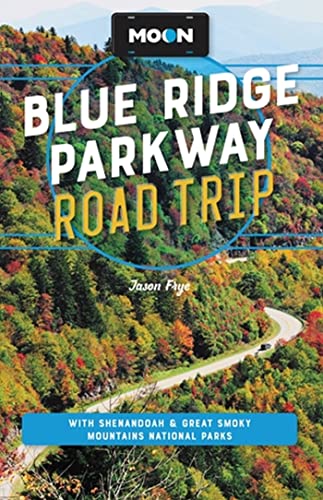 Moon Blue Ridge Parkway Road Trip: With Shenandoah & Great Smoky Mountains N [Paperback]