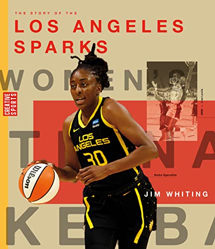 The Story of the Los Angeles Sparks: The WNBA: A History of Women's Hoops: L [Paperback]