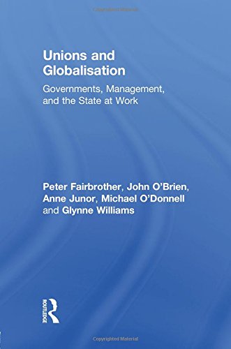 Unions and Globalisation Governments, Management, and the State at Work [Paperback]