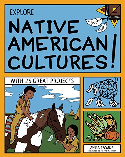 EXPLORE NATIVE AMERICAN CULTURES!: WITH 25 GREAT PROJECTS [Paperback]