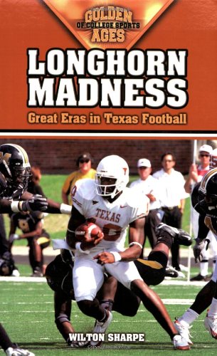 Longhorn Madness: Great Eras in Texas Footbal