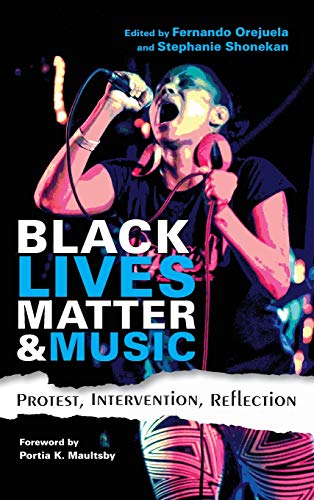 Black Lives Matter and Music Protest, Intervention, Reflection [Hardcover]