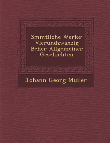 SMmtliche Werke  Vierundzanzig BCher Allgemeiner Geschichten [Paperback]