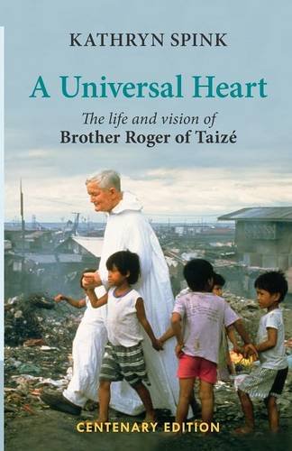 Universal Heart The Life And Vision Of Brother Roger Of Taize [Paperback]