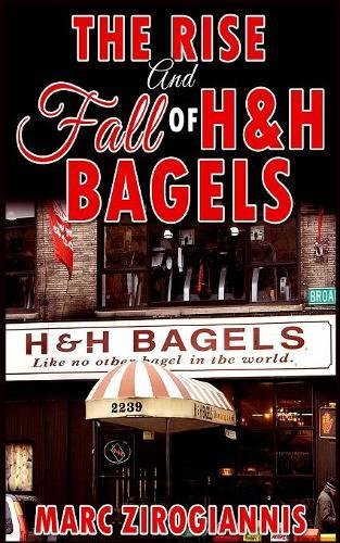 The Rise And Fall Of H&h Bagels [Paperback]