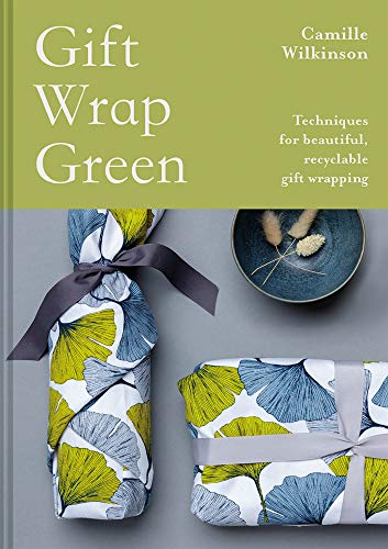 Gift Wrap Green: Techniques for Beautiful, Recyclable Gift Wrapping [Hardcover]