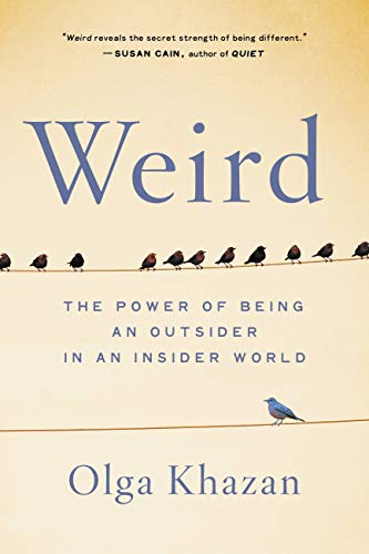 Weird: The Power of Being an Outsider in an Insider World [Paperback]