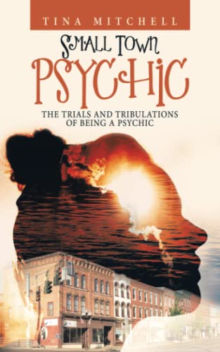 Small Ton Psychic  The Trials and Tribulations of Being a Psychic [Paperback]