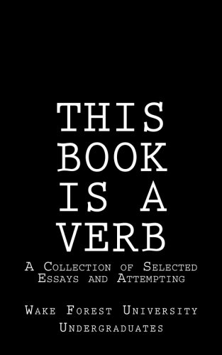 This Book Is A Verb A Collection Of Selected Essays And Attempting [Paperback]