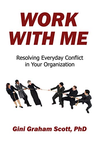 Work With Me Resolving Everyday Conflict In Your Organization [Paperback]