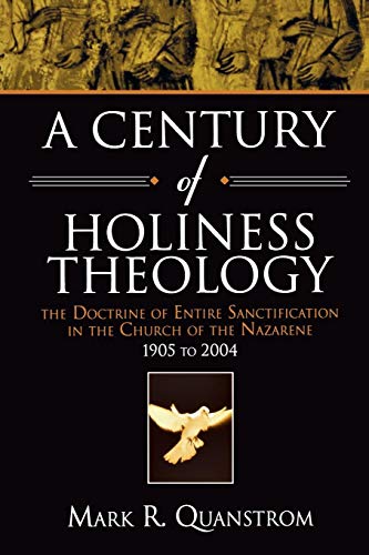 A Century Of Holiness Theology: The Doctrine Of Entire Sanctification In The Chu [Paperback]