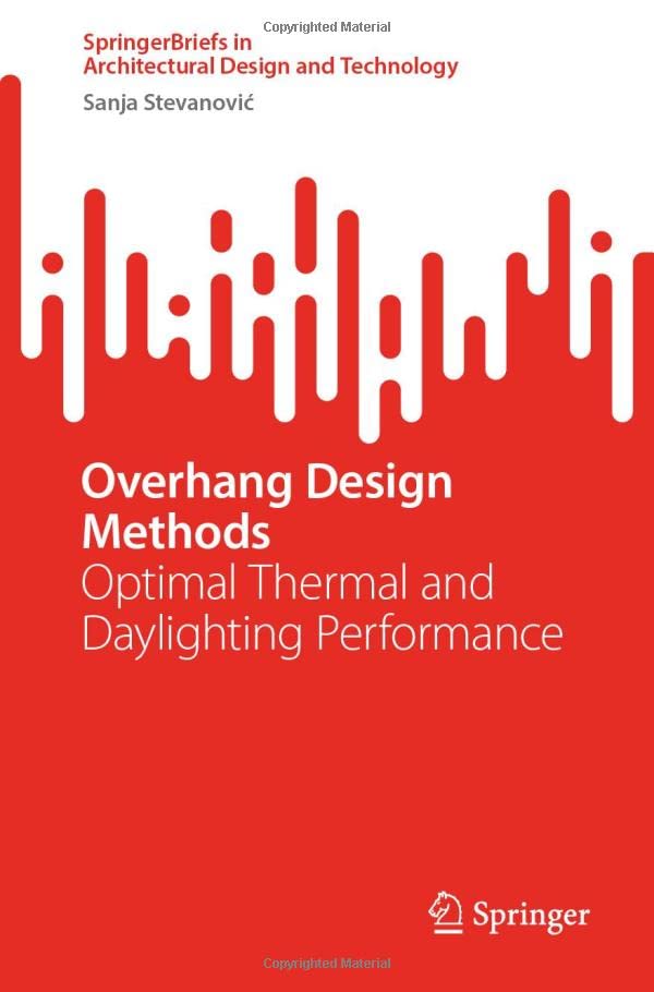 Overhang Design Methods: Optimal Thermal and Daylighting Performance [Paperback]