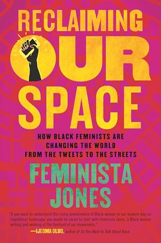 Reclaiming Our Space: How Black Feminists Are Changing the World from the Tweets [Paperback]