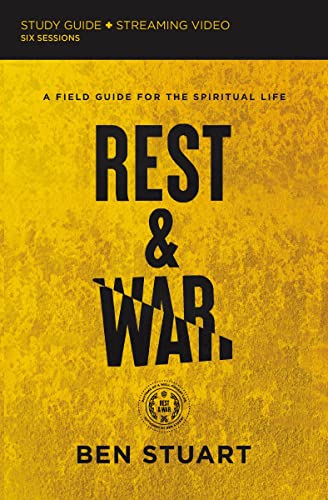 Rest and War Study Guide plus Streaming Video: A Field Guide for the Spiritual L [Paperback]