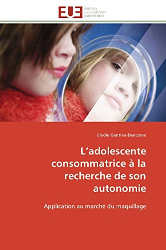 L'adolescente Consommatrice  La Recherche De Son Autonomie Application Au Marc [Paperback]