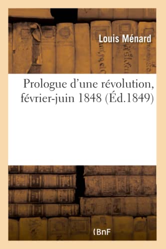 Prologue D'Une Revolution, Fevrier-Juin 1848