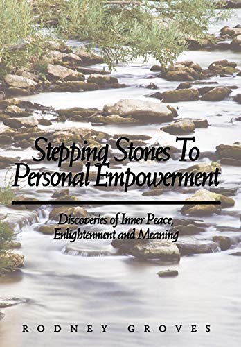 Stepping Stones to Personal Empoerment  Discoveries of Inner Peace, Enlightenm [Hardcover]