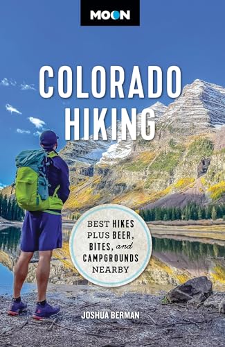 Moon Colorado Hiking: Best Hikes Plus Beer, Bites, and Campgrounds Nearby [Paperback]