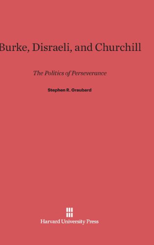 Burke, Disraeli, and Churchill  The Politics of Perseverance [Hardcover]