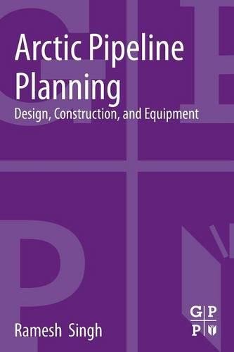 Arctic Pipeline Planning Design, Construction, and Equipment [Paperback]