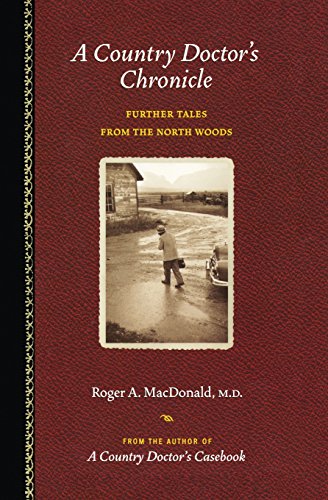 A Country Doctor's Chronicle Further Tales from the North Woods [Paperback]