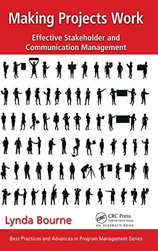 Making Projects Work Effective Stakeholder and Communication Management [Hardcover]