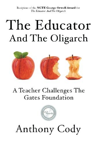 The Educator And The Oligarch A Teacher Challenges The Gates Foundation [Paperback]