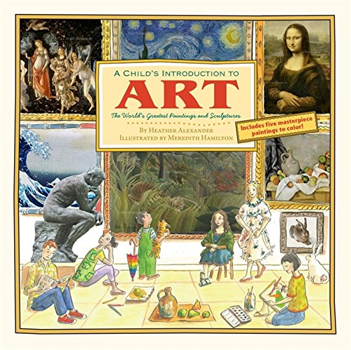 Child's Introduction to Art: The World's Greatest Paintings and Sculptures [Hardcover]