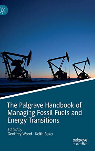 The Palgrave Handbook of Managing Fossil Fuels and Energy Transitions [Hardcover]