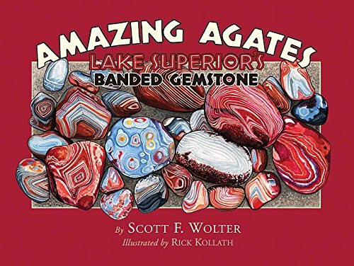 Amazing Agates: Lake Superior's Banded Gemstone [Paperback]