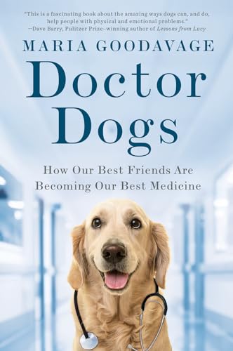 Doctor Dogs: How Our Best Friends Are Becoming Our Best Medicine [Paperback]