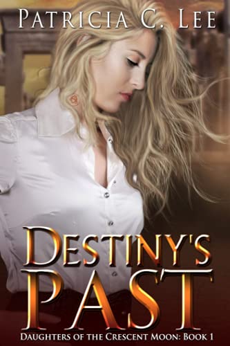 Destiny's Past (daughters Of The Crescent Moon Trilogy) (volume 1) [Paperback]