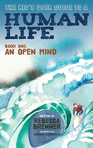 The Kid's User Guide to a Human Life Book One An Open Mind [Paperback]