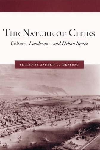 The Nature of Cities Culture, Landscape, and Urban Space [Hardcover]