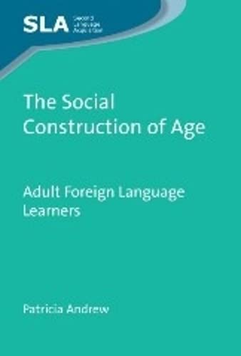 The Social Construction of Age Adult Foreign Language Learners [Paperback]