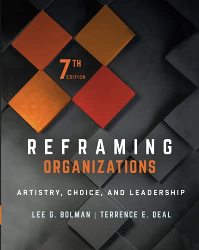 Reframing Organizations: Artistry, Choice, and Leadership [Paperback]