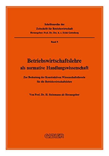 Betriebsirtschaftslehre als normative Handlungsissenschaft Zur Bedeutung der  [Paperback]