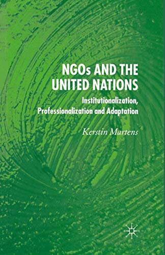 NGO's and the United Nations: Institutionalization, Professionalization and Adap [Paperback]