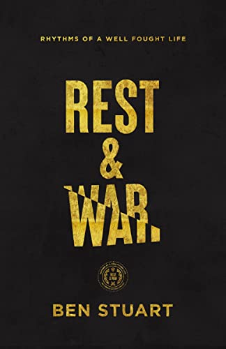 Rest and War Rhythms of a Well-Fought Life [Paperback]