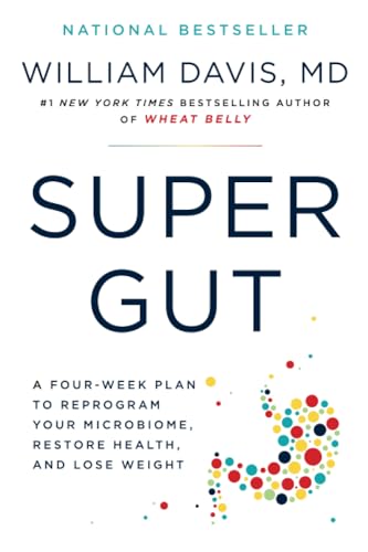 Super Gut: A Four-Week Plan to Reprogram Your Microbiome, Restore Health, and Lo [Paperback]