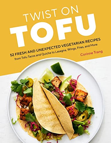 Twist on Tofu: 52 Fresh and Unexpected Vegetarian Recipes, from Tofu Tacos and Q [Paperback]