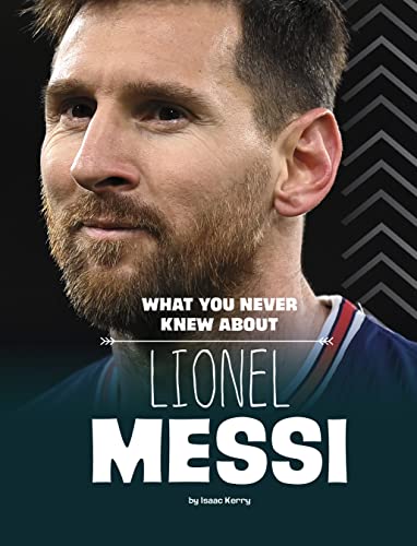 What You Never Knew About Lionel Messi [Paperback]