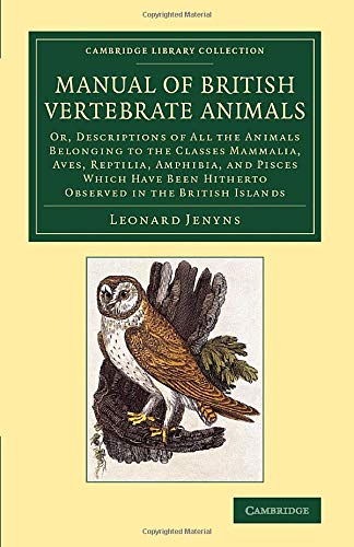 A Manual of British Vertebrate Animals Or, Descriptions of All the Animals Belo [Paperback]