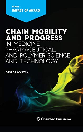 Chain Mobility and Progress in Medicine, Pharmaceuticals, and Polymer Science an [Hardcover]