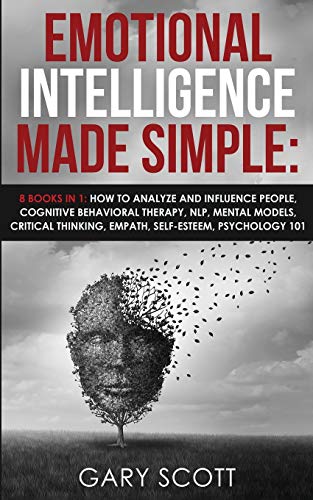 Emotional Intelligence Made Simple 8 books in 1 Ho to Analyze and Influence P